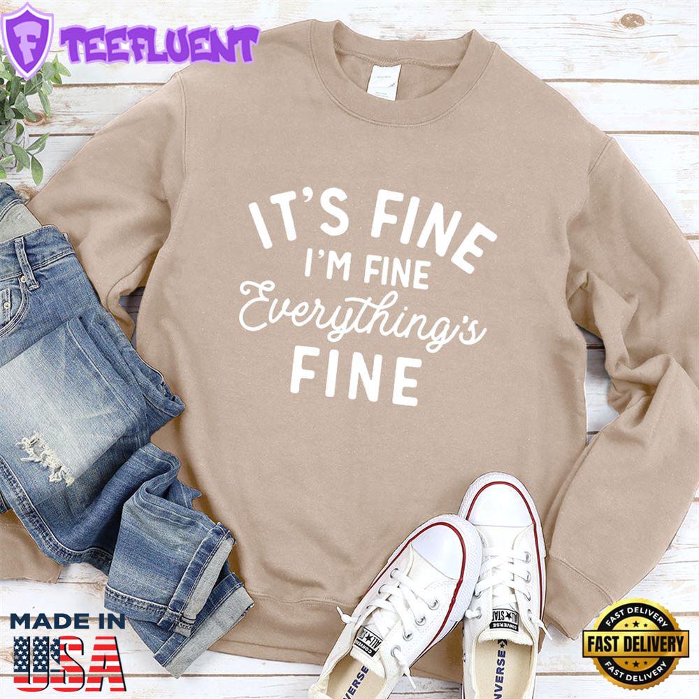 It's Fine I'm Fine Sweatshirt