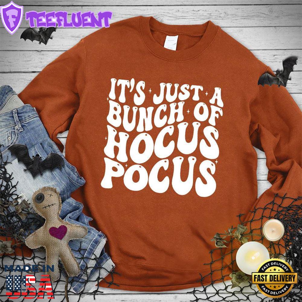It's Just A Bunch Of Hocus Pocus Sweatshirt