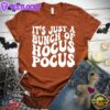 It's Just A Bunch Of Hocus Pocus T-Shirt
