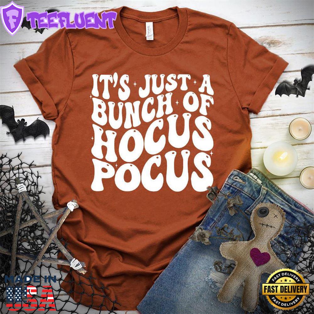 It's Just A Bunch Of Hocus Pocus T-Shirt