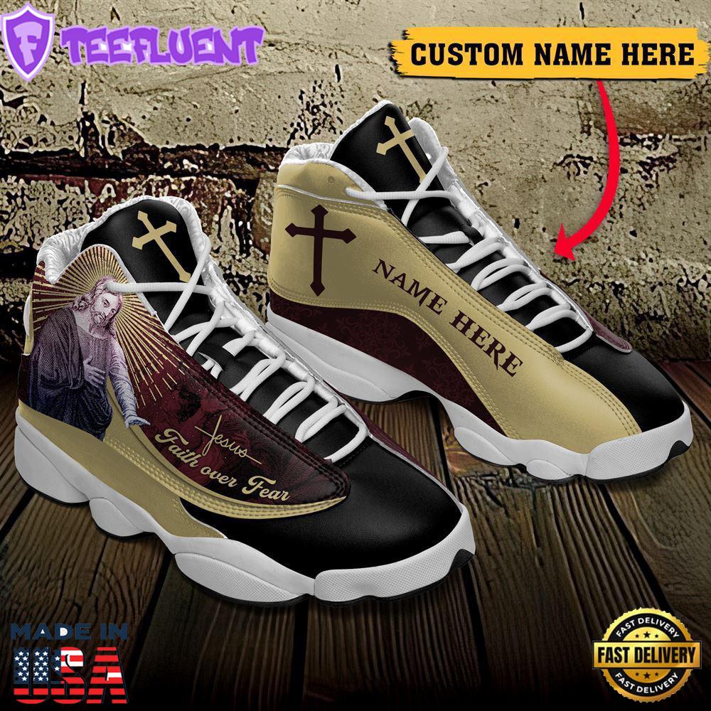 Jesus Faith Over Fear God Figure Custom Name Jd13 Shoes For Man And Women