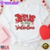 Jesus Is My Valentine Day Unisex T-Shirt