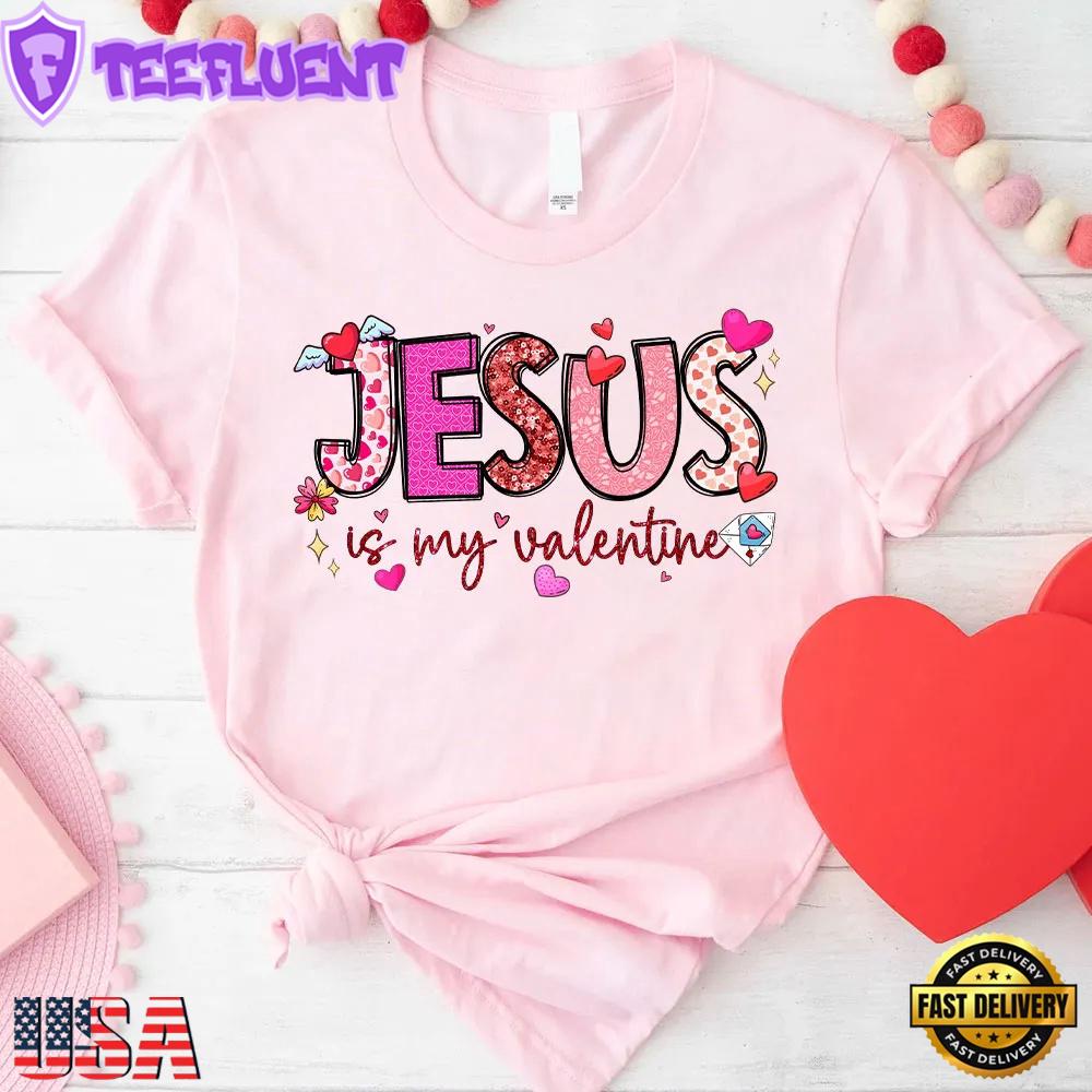 Jesus Is My Valentine Heart Unisex T-Shirt