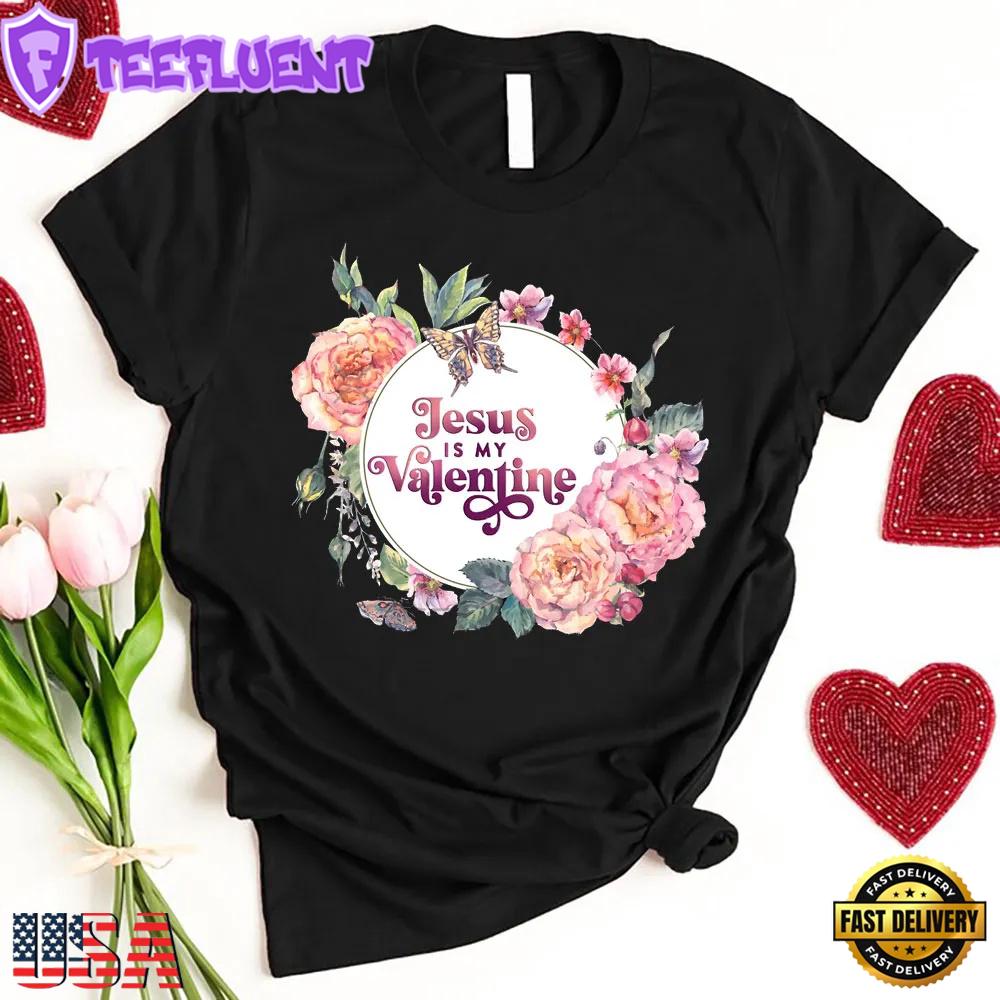 Jesus Is My Valentine Love Unisex T-Shirt