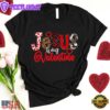 Jesus Is My Valentine Unisex T-Shirt