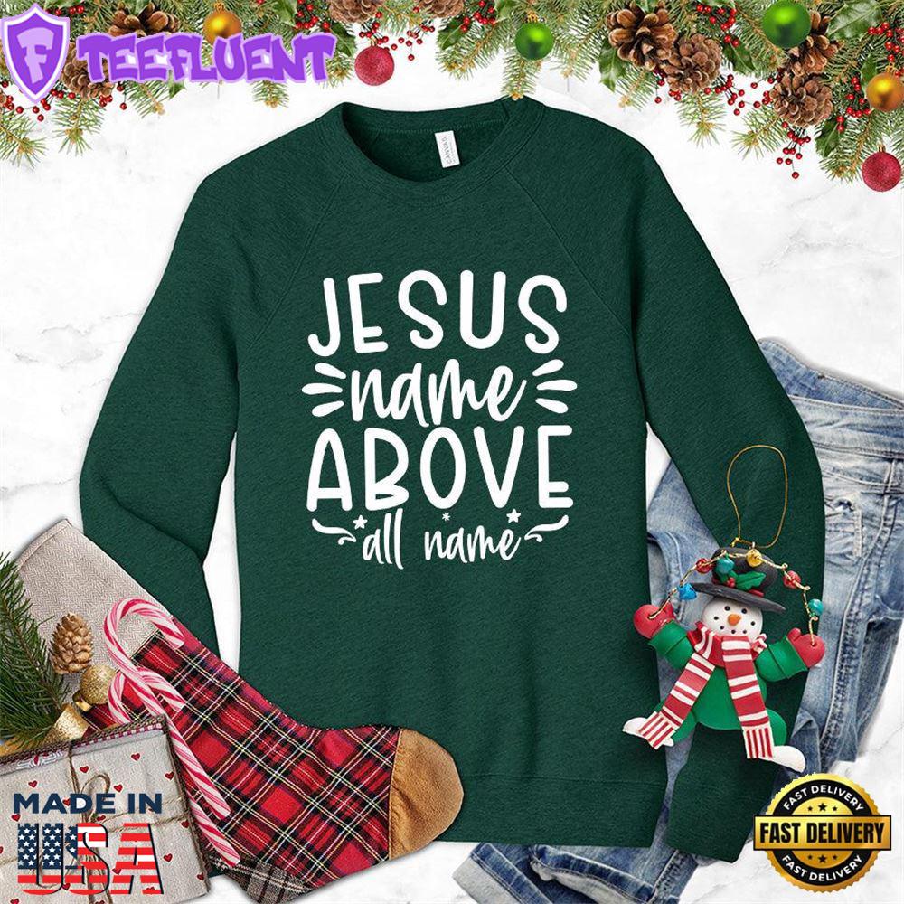 Jesus Name Above All Name Sweatshirt