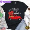 Jesus Take The Wheel Christian Unisex T-Shirt