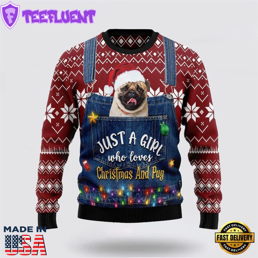 Just A Girl Who Loves Christmas And Pug Ugly Christmas Sweater For Men And Women
