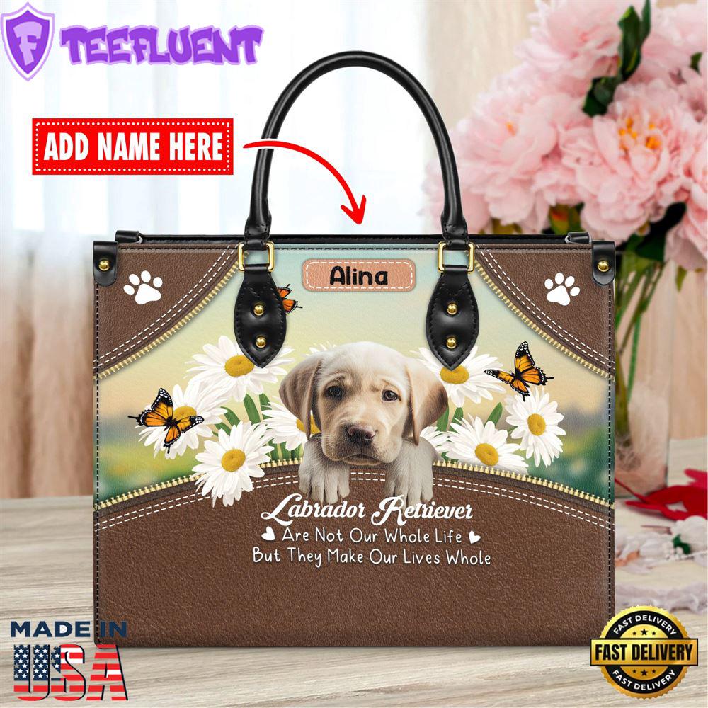 Labrador Retriever Dog Are Not Our Whole Life But They Make Our Lives Whole Leather Handbag