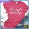 Less People More Dogs T-Shirt