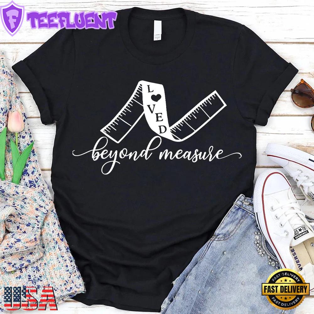 Love Beyond Measure Christian Unisex T-Shirt