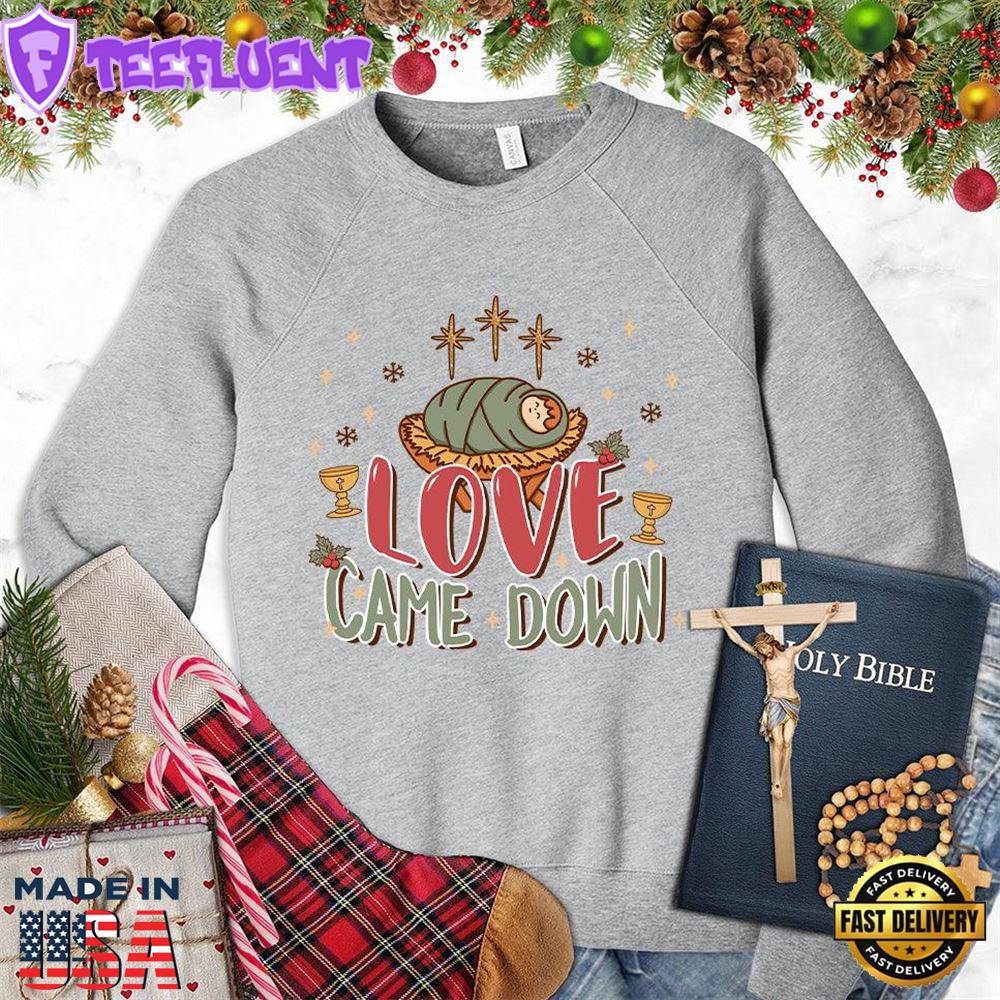 Love Came Down Colored Edition Sweatshirt