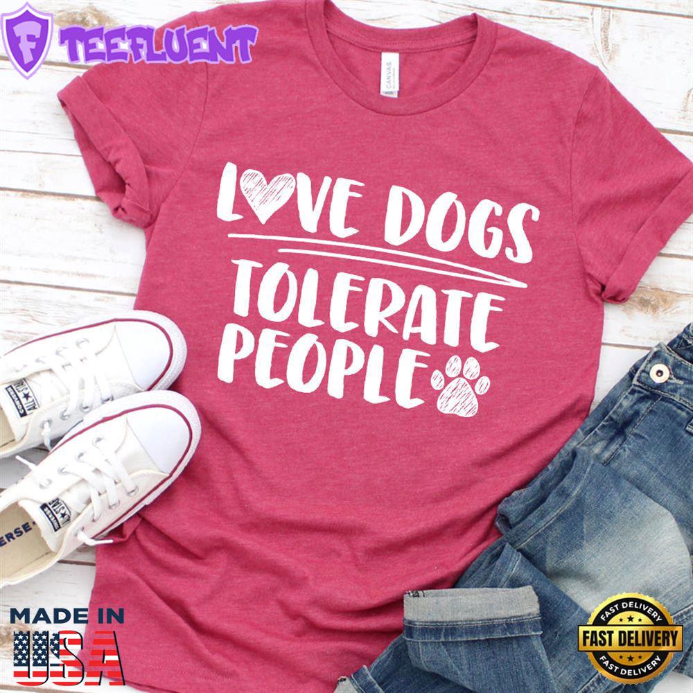 Love Dogs Tolerate People T-Shirt