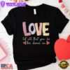 Love Let All that You Do Be Done In Unisex T-Shirt