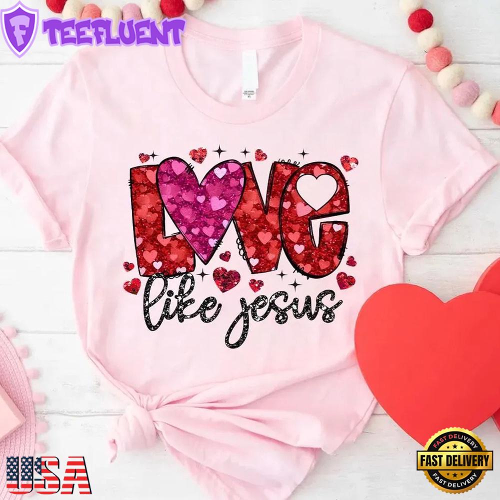 Love Like Jesus Christian Faith Unisex T-Shirt