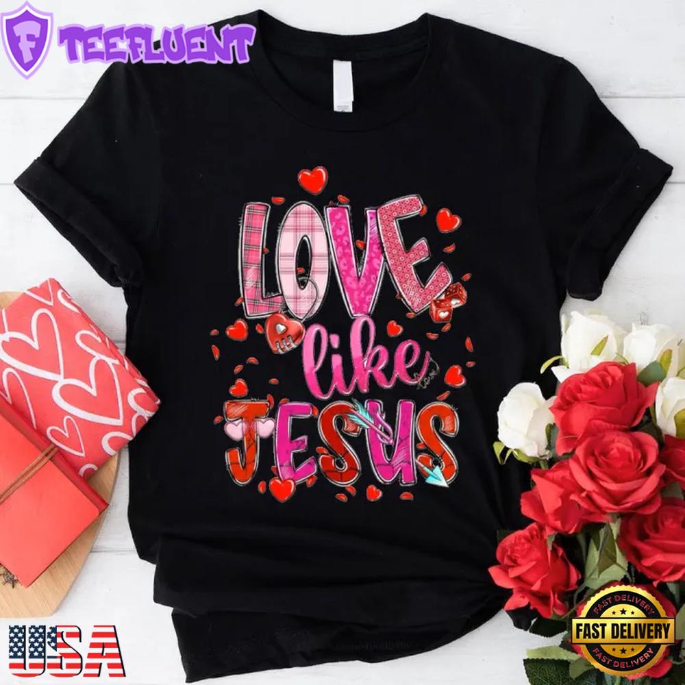 Love Like Jesus Valentine Unisex T-Shirt