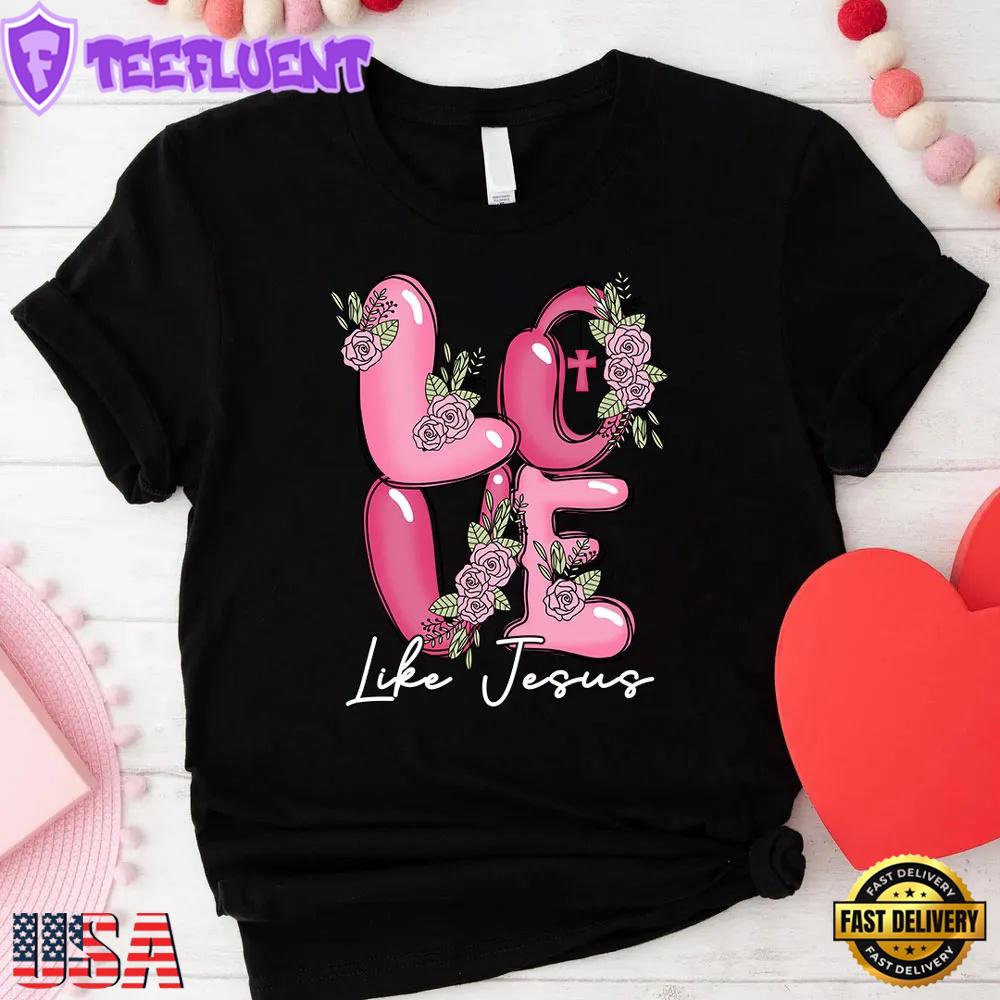 Love Like Jesus Valentine's Day Unisex T-Shirt