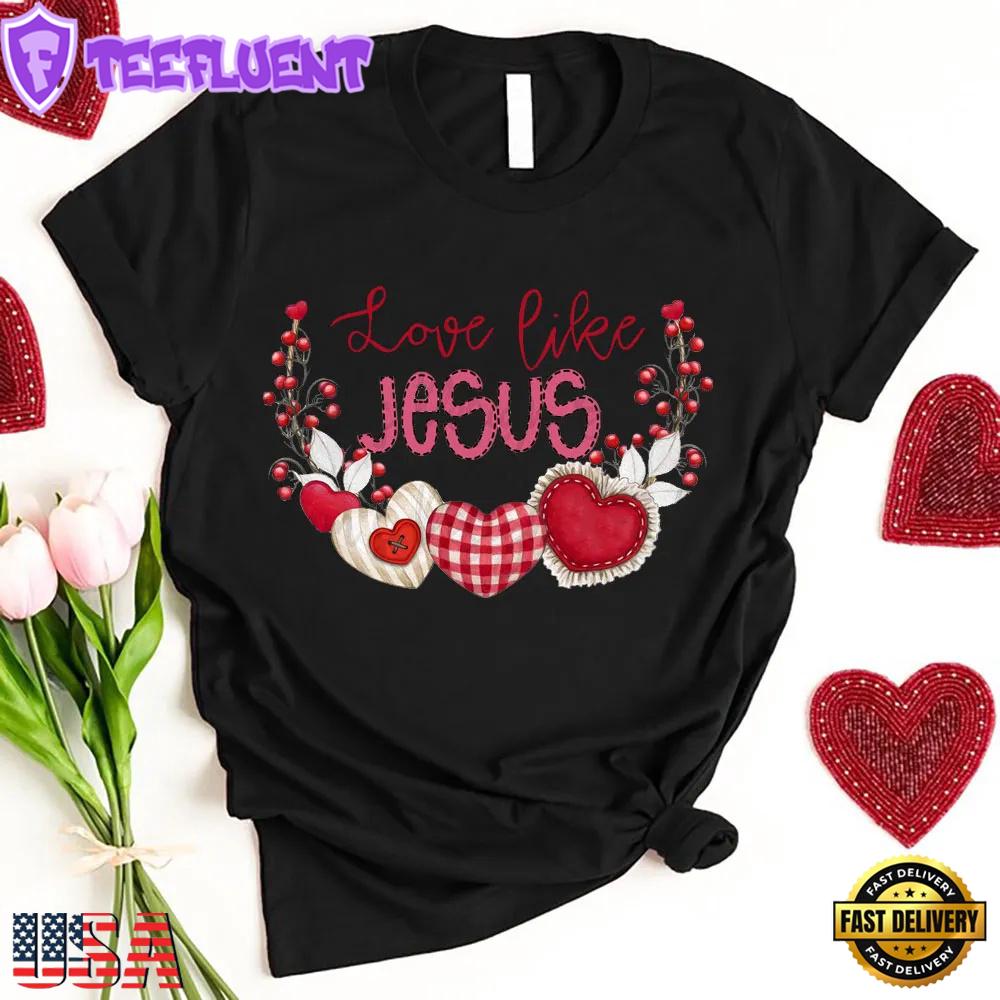 Love Like Jesus Valentine's Day Unisex T-Shirt