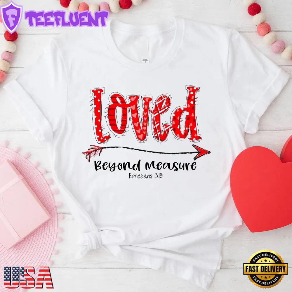 Loved Beyond Measure Christian Unisex T-Shirt