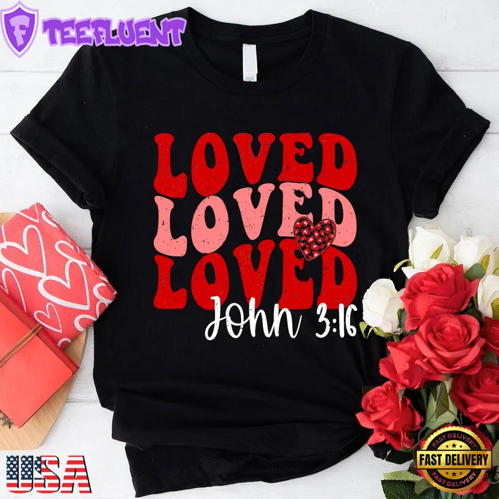 Loved John 3.16 Distressed Heart Valentine's Day Unisex T-Shirt