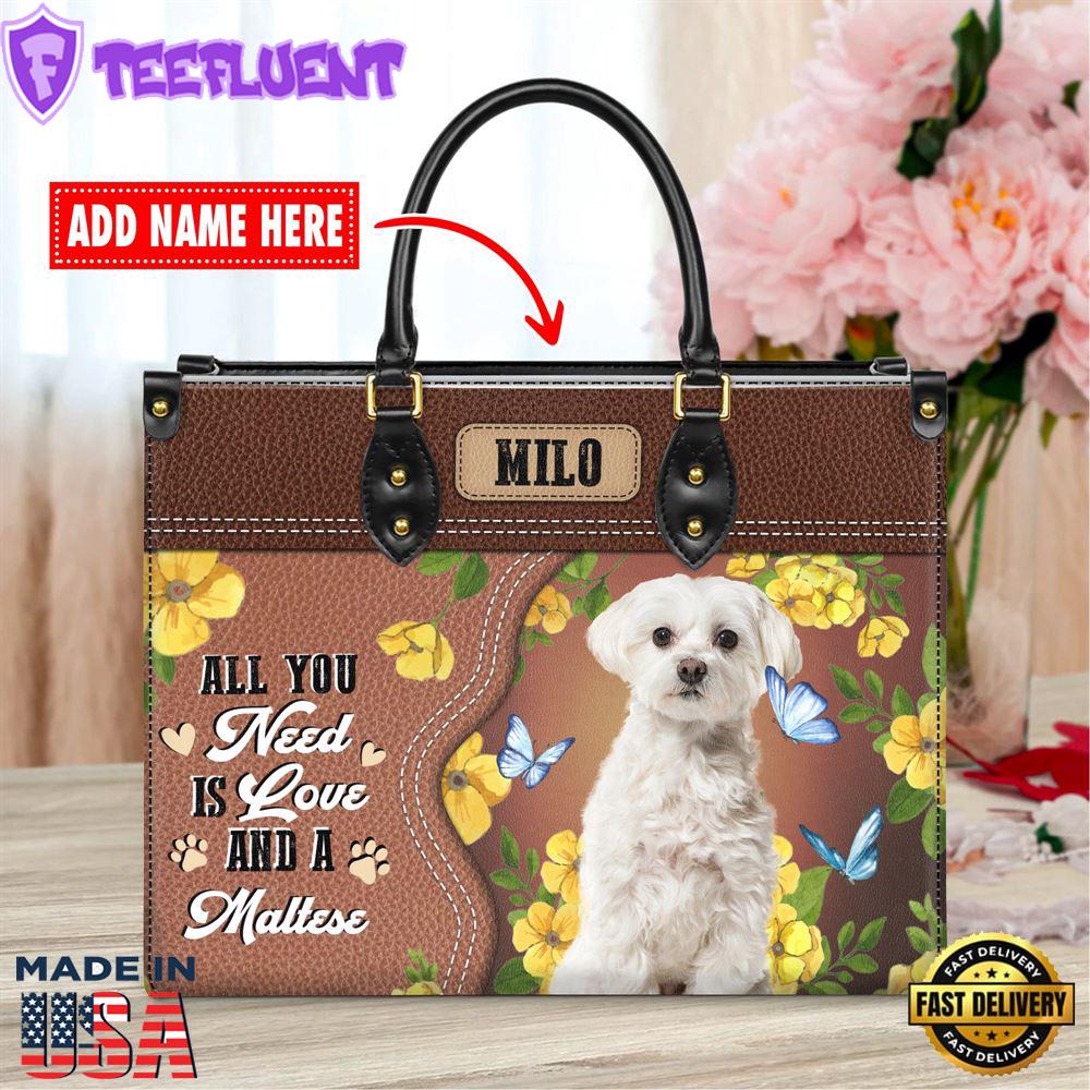 Maltese Dog All You Need Is Love And A Leather Handbag