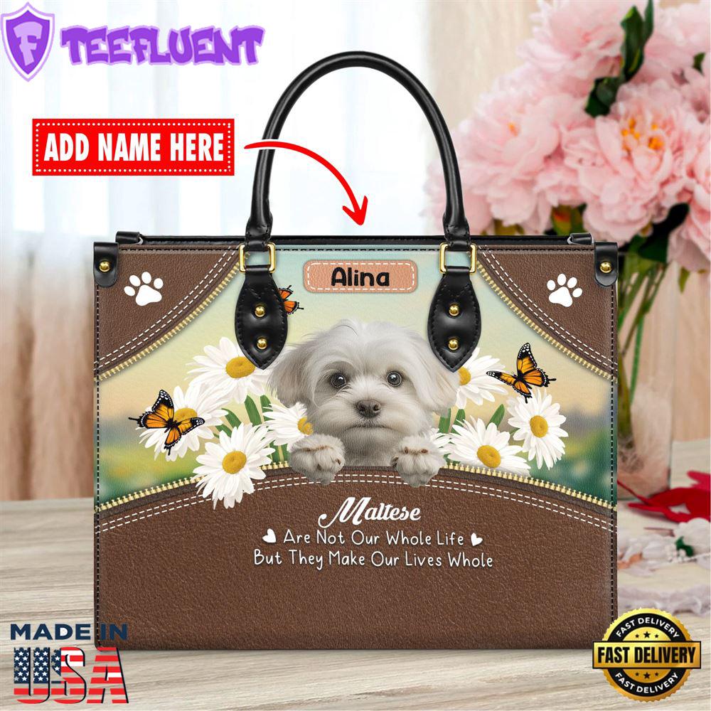 Maltese Dog Are Not Our Whole Life But They Make Our Lives Whole Leather Handbag