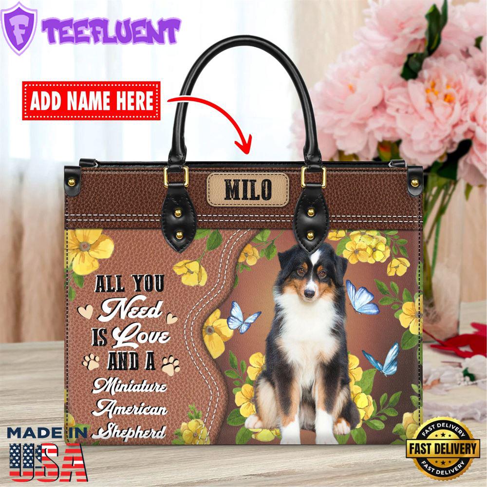 Miniature American Shepherd Dog All You Need Is Love And A Leather Handbag