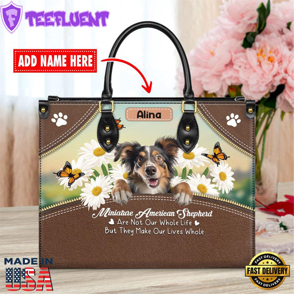 Miniature American Shepherd Dog Are Not Our Whole Life But They Make Our Lives Whole Leather Handbag