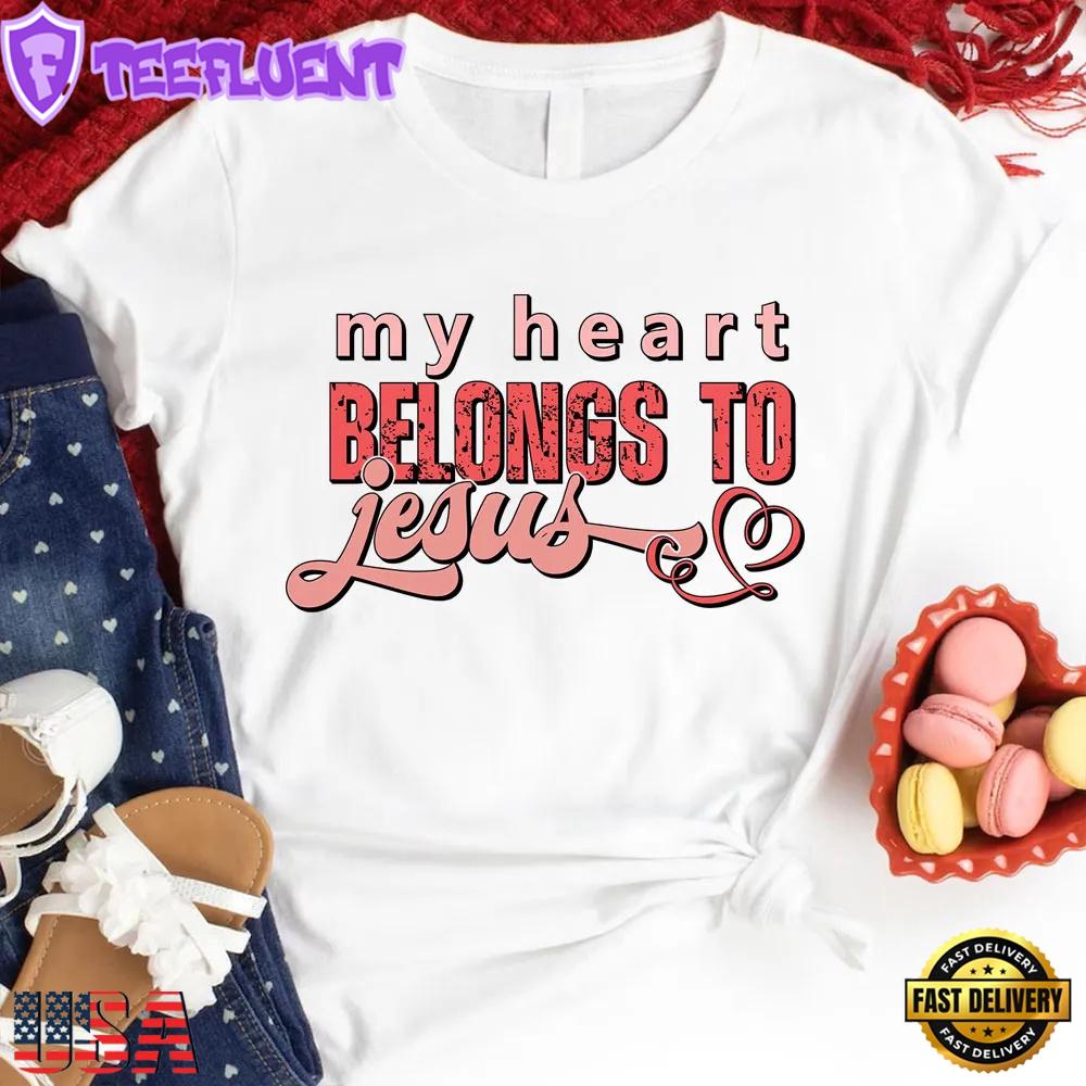 My Heart Belongs to Jesus Unisex T-Shirt