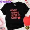 Never Ending Love of God Valentine's Day Unisex T-Shirt