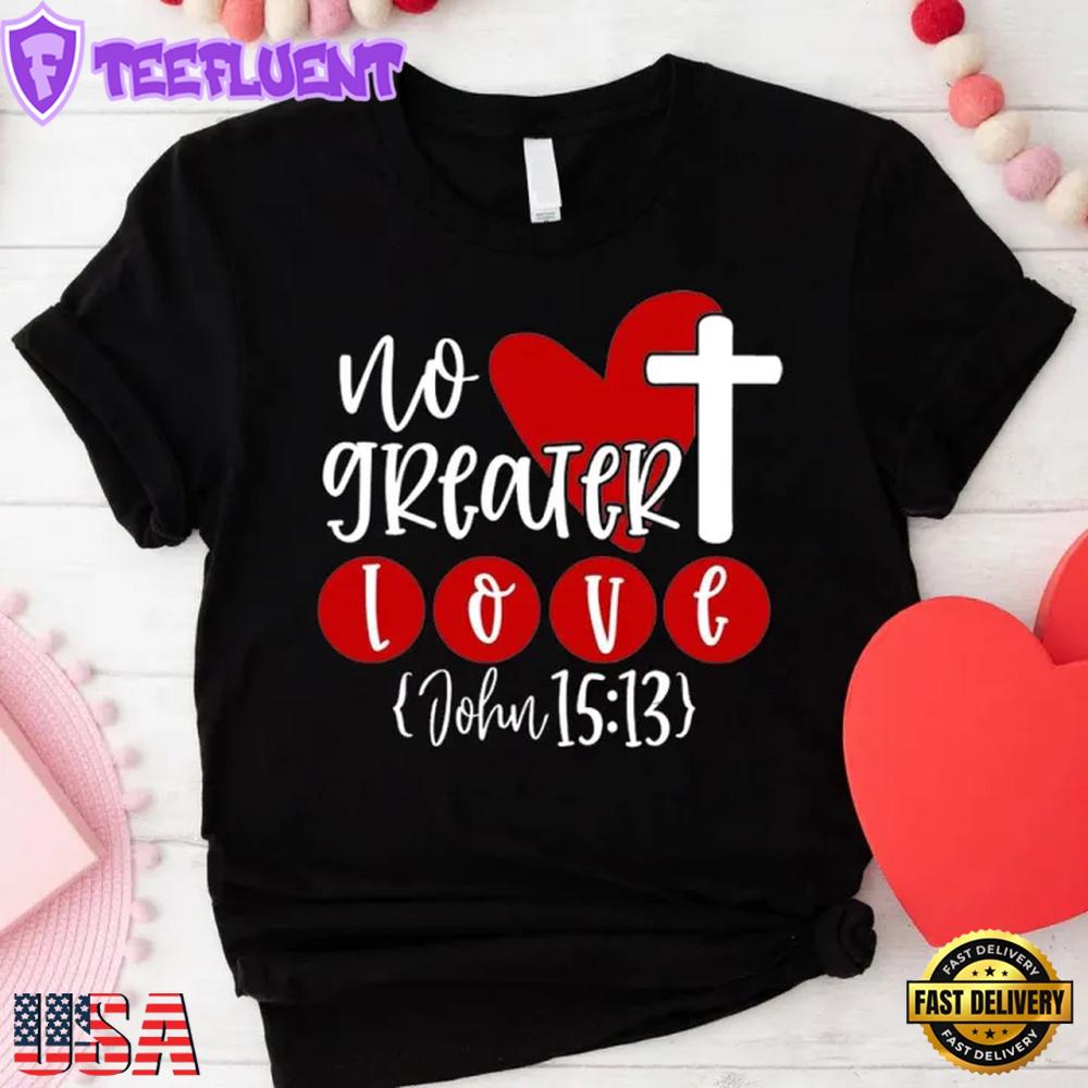 No Greater Love Unisex T-Shirt