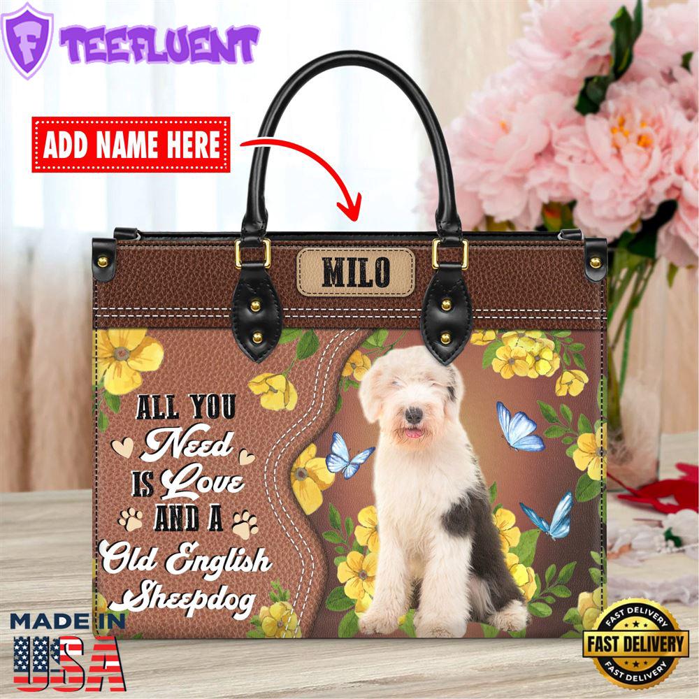 Old English Sheepdog All You Need Is Love And A Leather Handbag V018 1