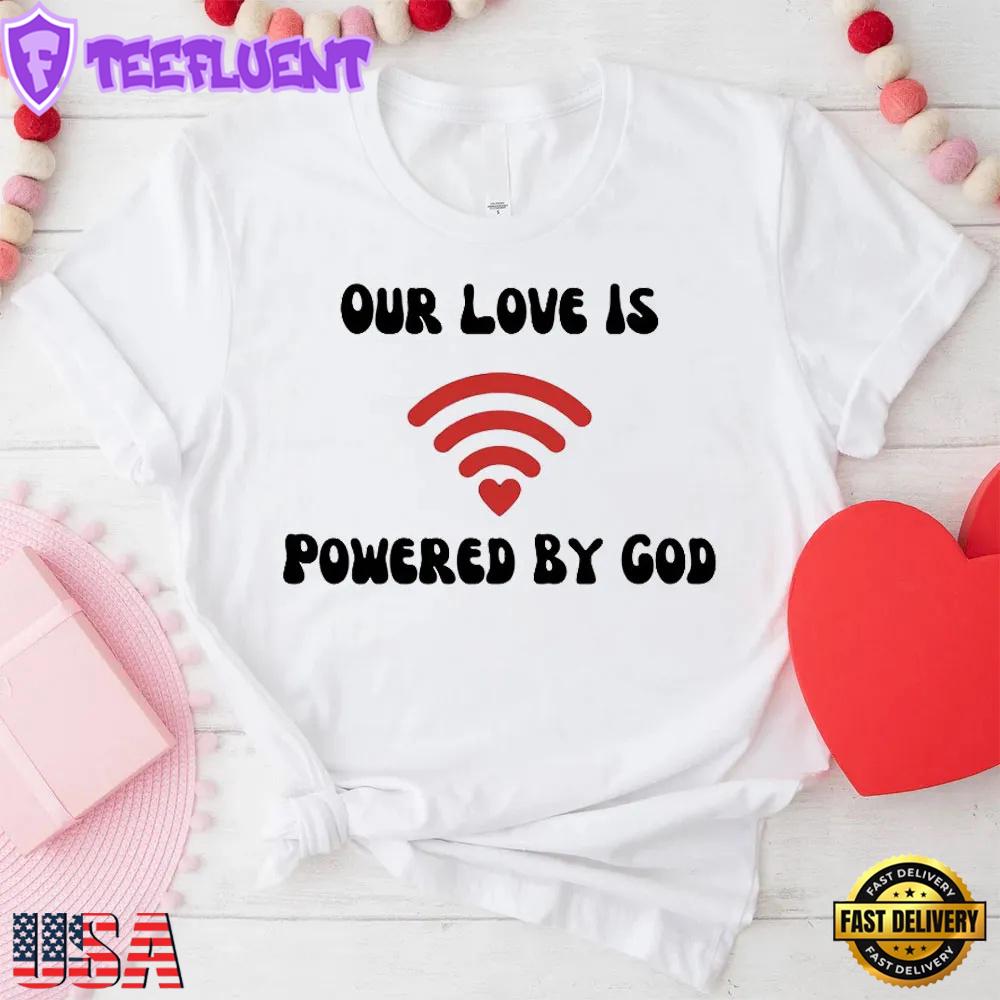 Our Love Is Powered By God Christian Unisex T-Shirt