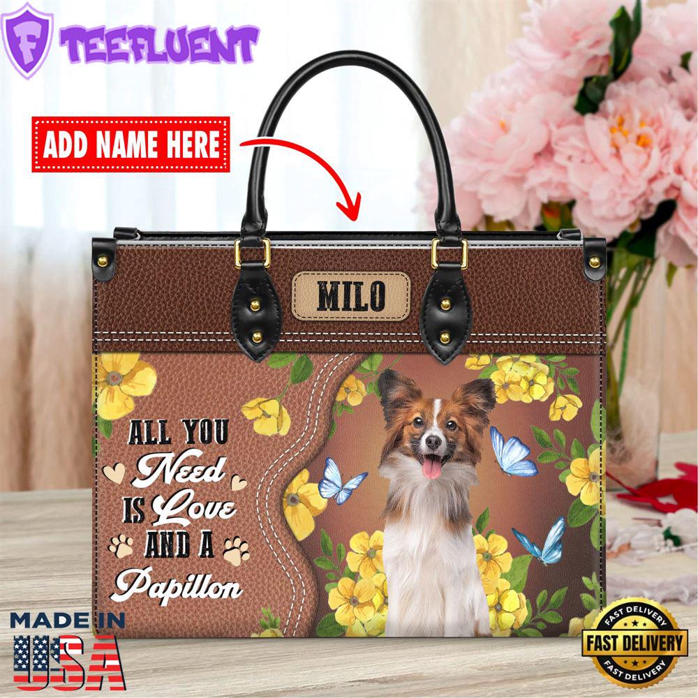 Papillon Dog All You Need Is Love And A Leather Handbag