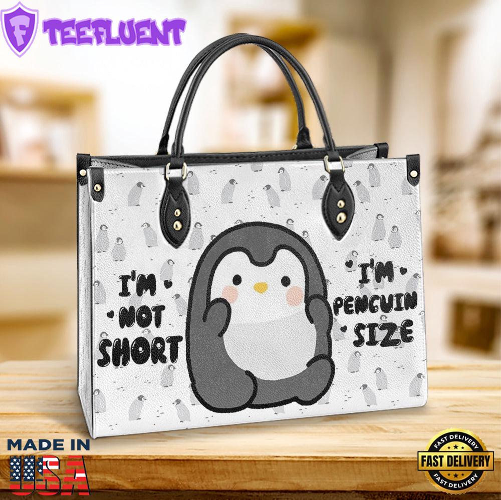 Penguin Im Not Short Im Penguin Size Leather Bag Christ Gifts Leather Bags