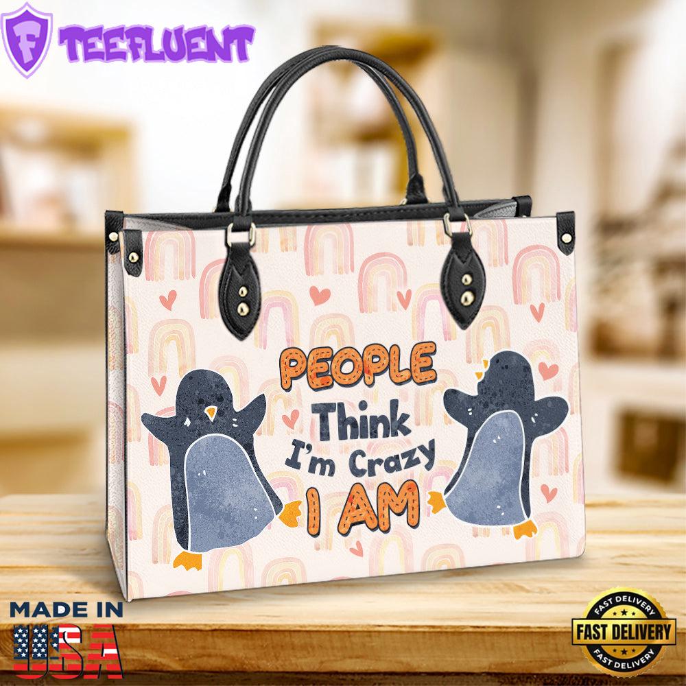 Penguin People Think Im Crazy Leather Bag Christ Gifts Leather Bags