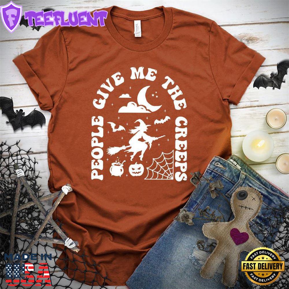 People Give Me The Creeps T-Shirt