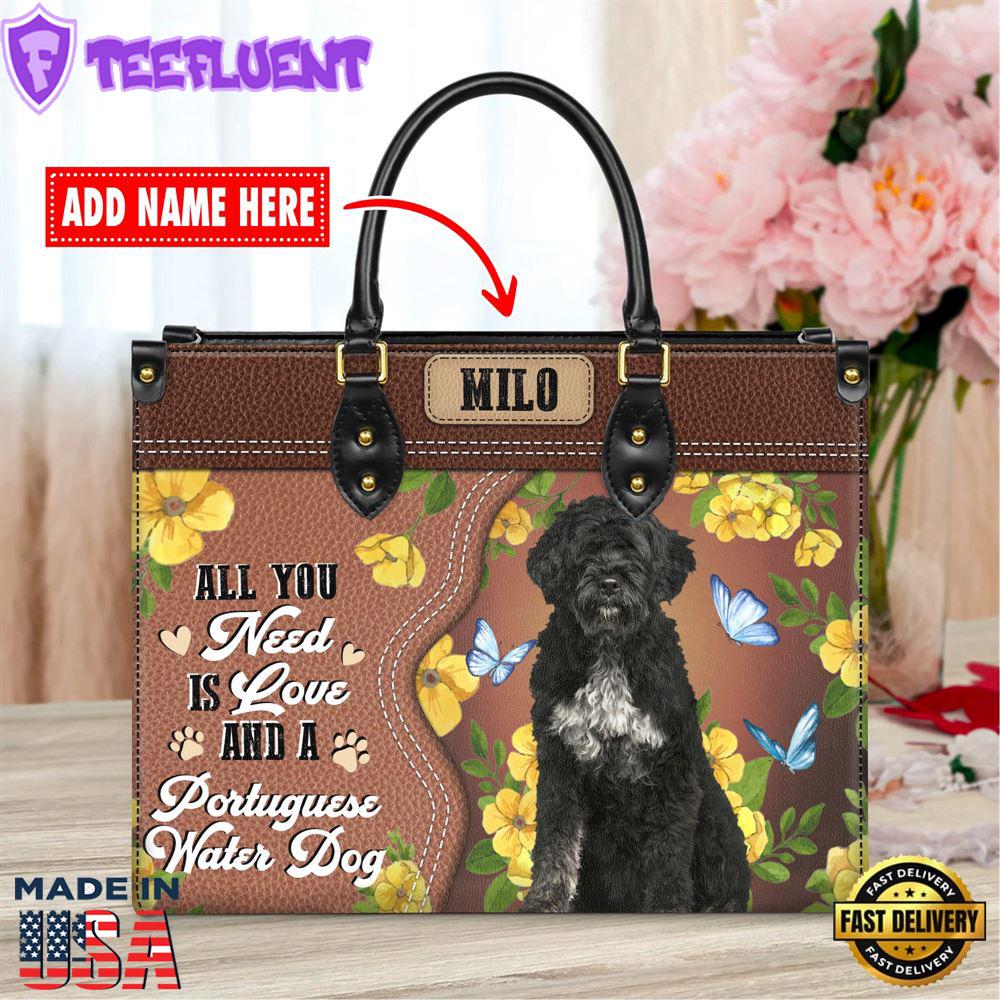 Portuguese Water Dog All You Need Is Love And A Leather Handbag
