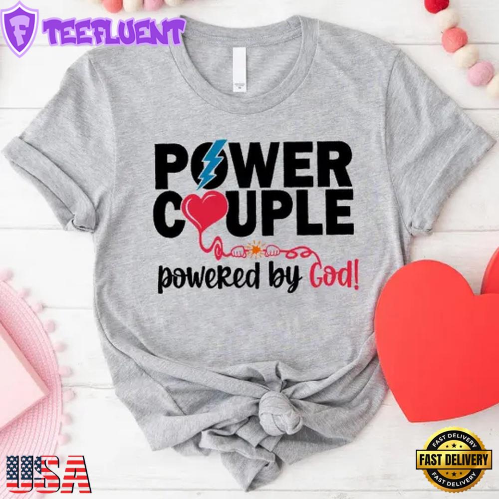 Power Couple Shirt Powered by God Unisex T-Shirt