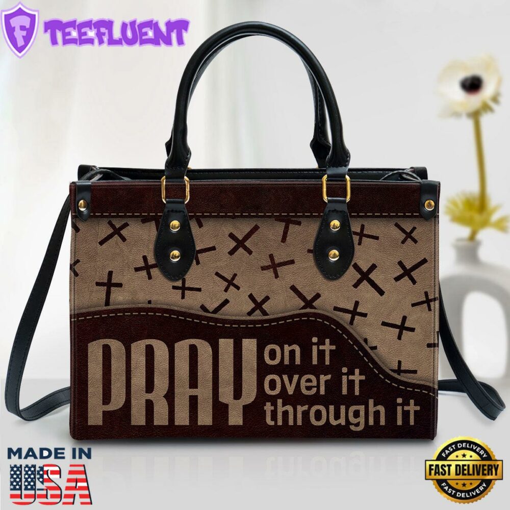 Pray On It Pray Over It Pray Through It Cross Leather Handbag Christ Gifts Leather Bags