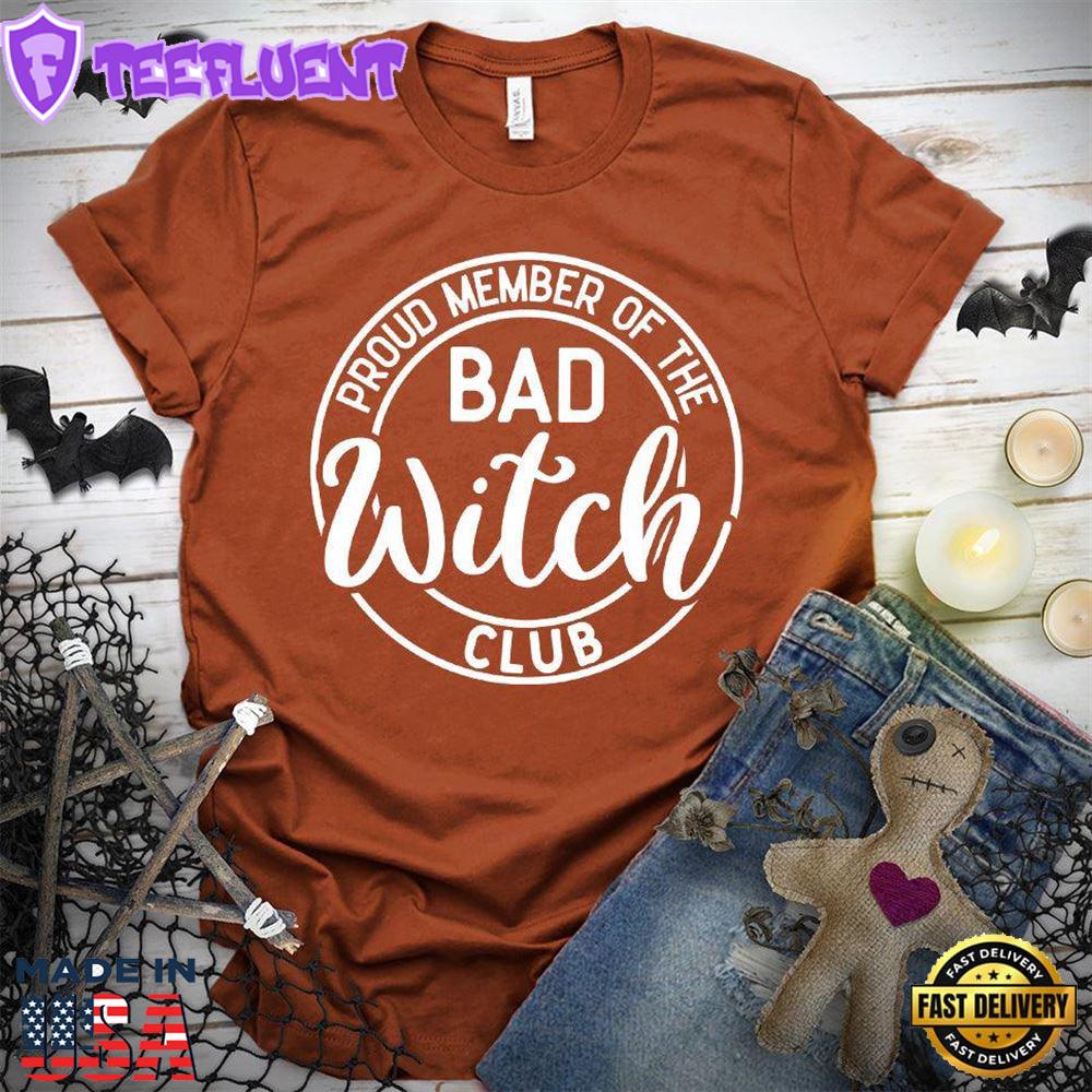 Proud Member Of The Bad Witch Club T-Shirt