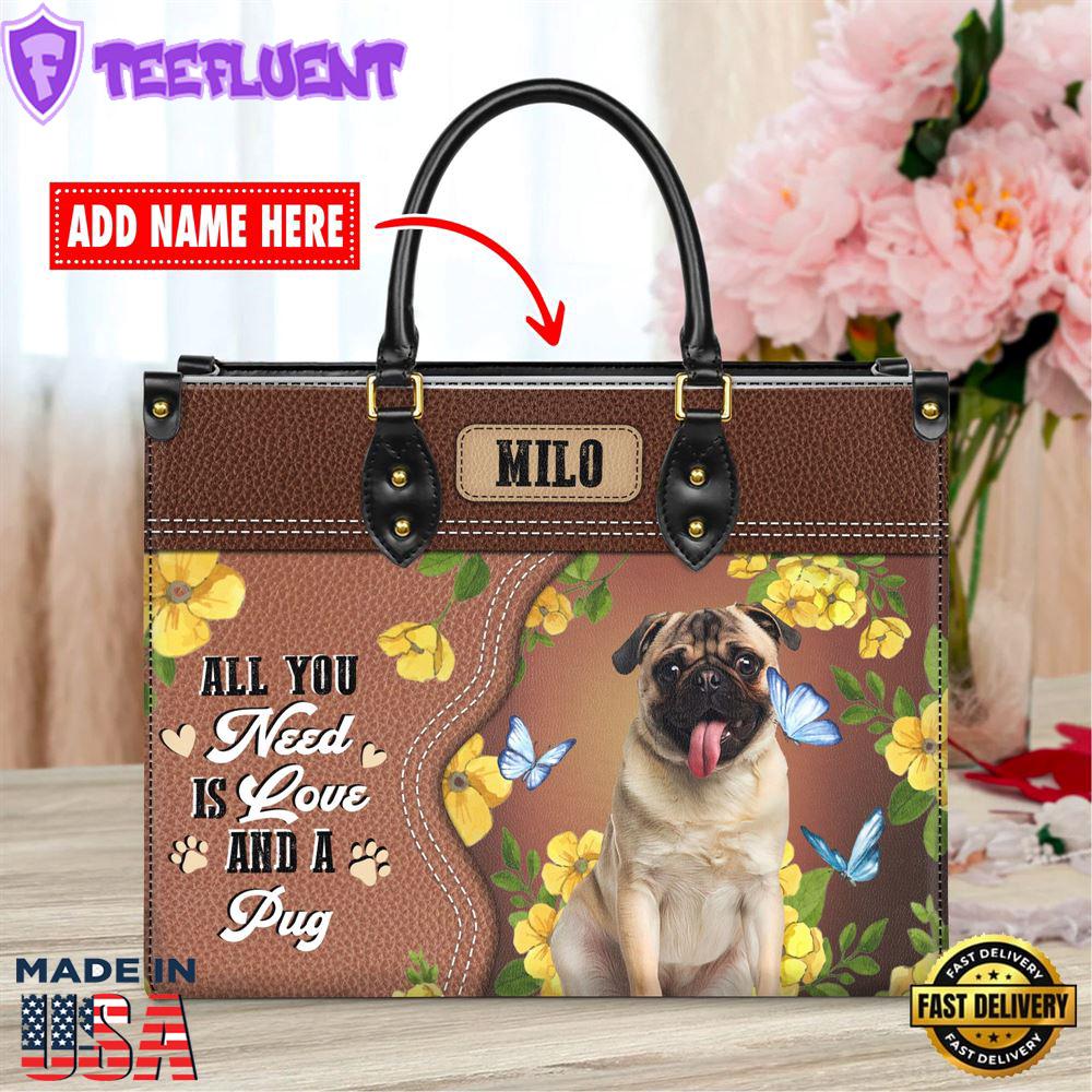 Pug Dog All You Need Is Love And A Leather Handbag