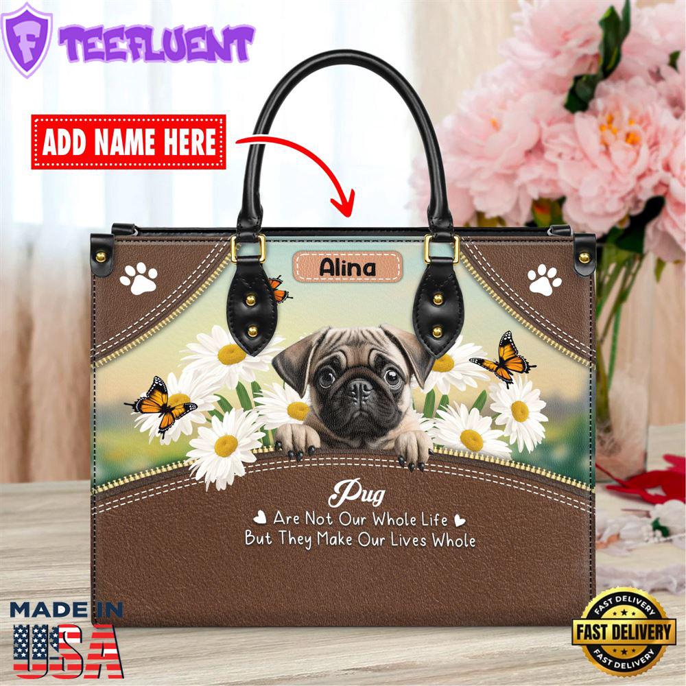 Pug Dog Are Not Our Whole Life But They Make Our Lives Whole Leather Handbag