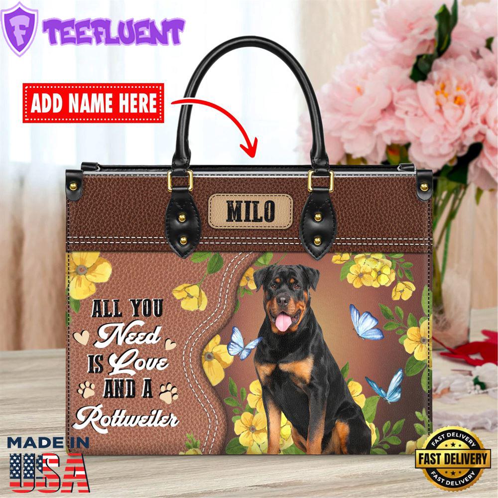 Rottweiler Dog All You Need Is Love And A Leather Handbag