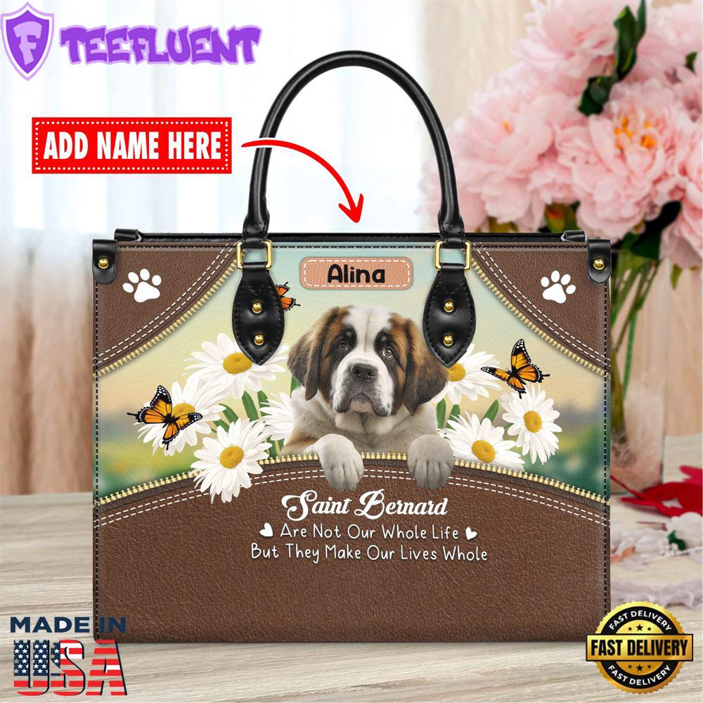 Saint Bernard Dog Are Not Our Whole Life But They Make Our Lives Whole Leather Handbag