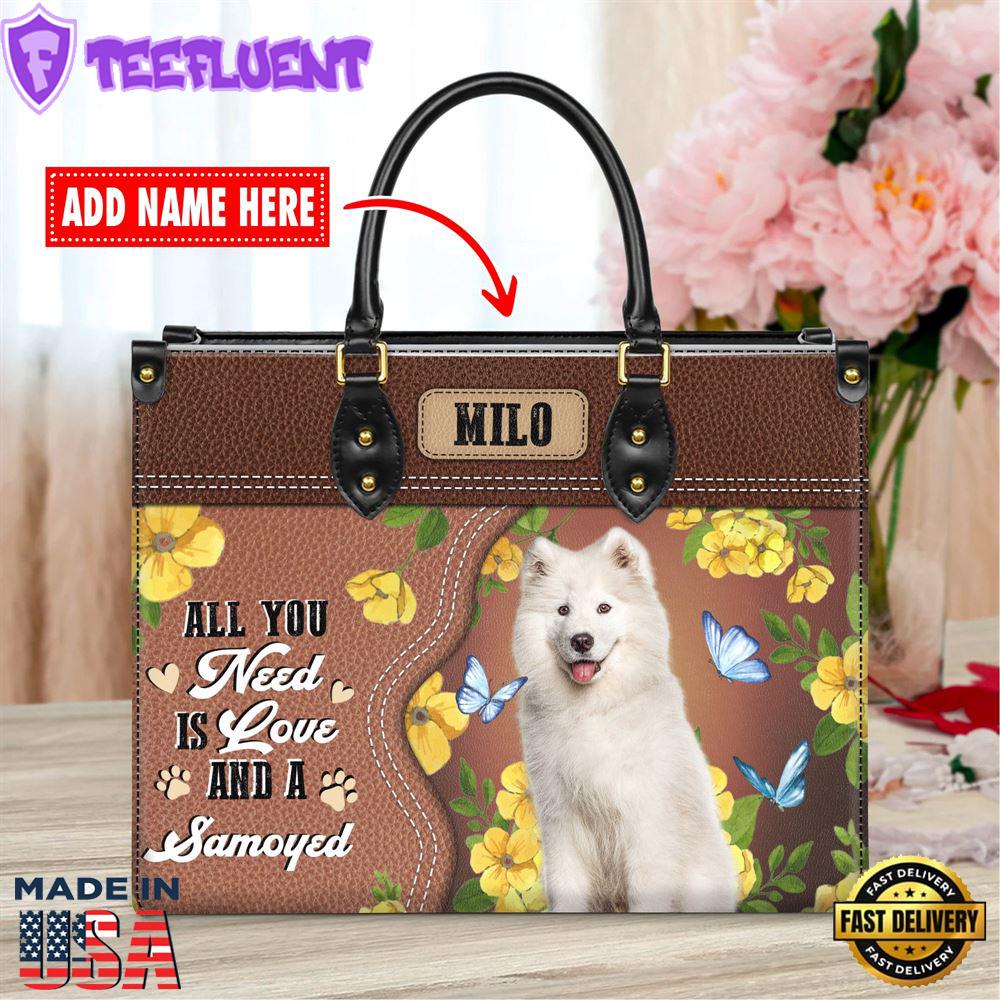 Samoyed Dog All You Need Is Love And A Leather Handbag