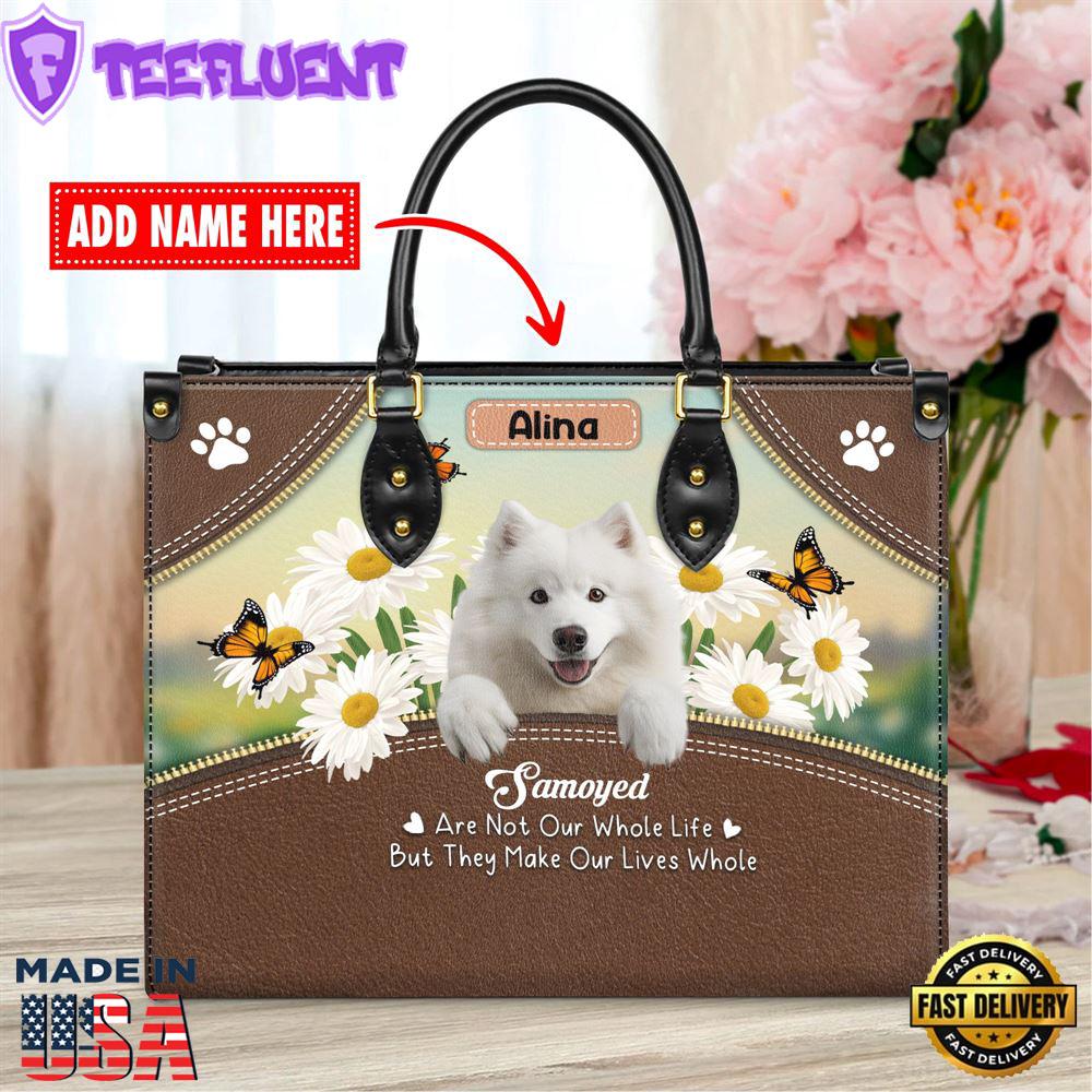 Samoyed Dog Are Not Our Whole Life But They Make Our Lives Whole Leather Handbag