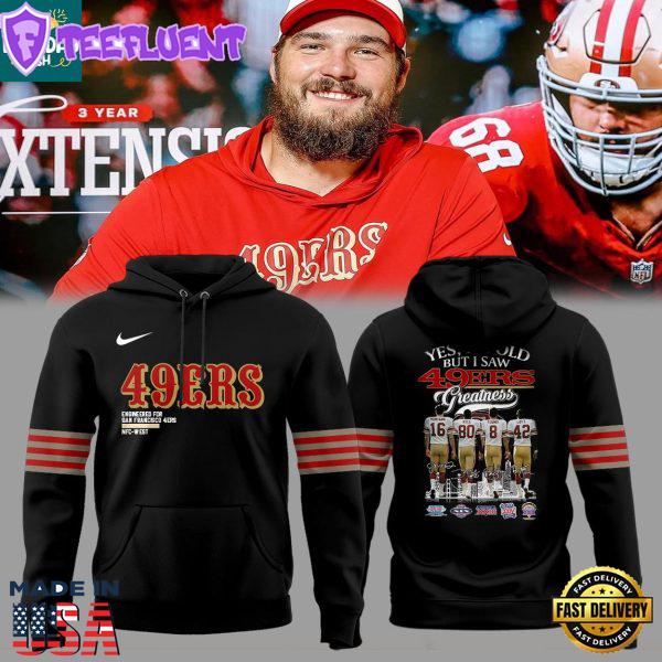 San Francisco 49ers For The Faithful 2025 I Saw 49ers Greatness Hoodie