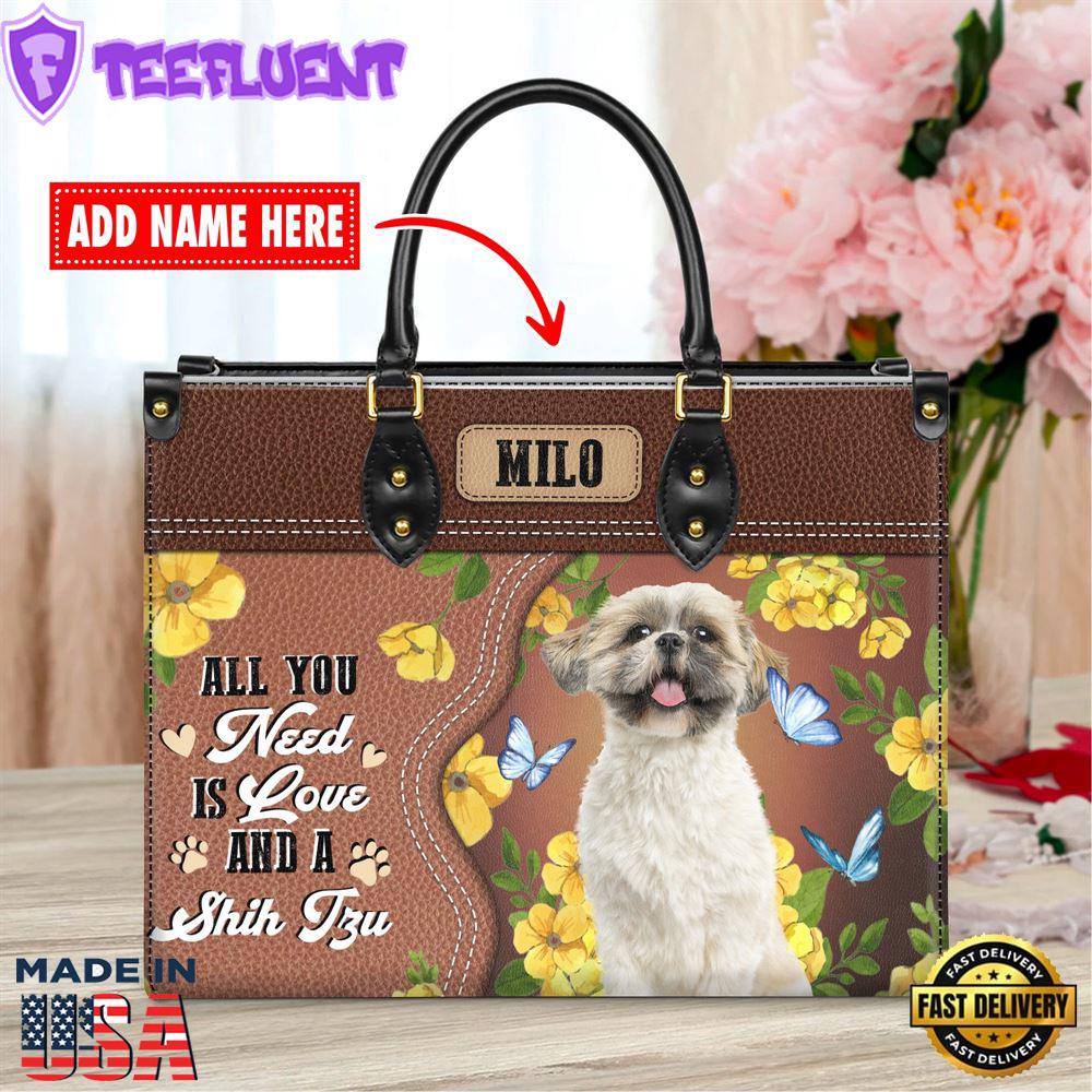 Shih Tzu Dog All You Need Is Love And A Leather Handbag