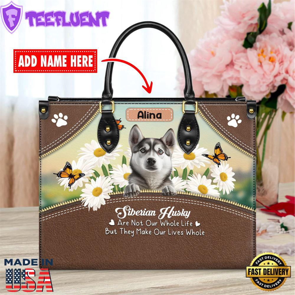 Siberian Husky Dog Are Not Our Whole Life But They Make Our Lives Whole Leather Handbag